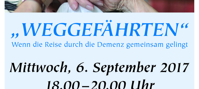 Weggefährten – Vortrag zum Thema Demenz am 6. September 2017 Weggefährten – Vortrag zum Thema Demenz am 6. September 2017